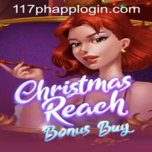 Unveiling the Charm of ChristmasReachBonusBuy and the Role of 117PH APP LOGIN