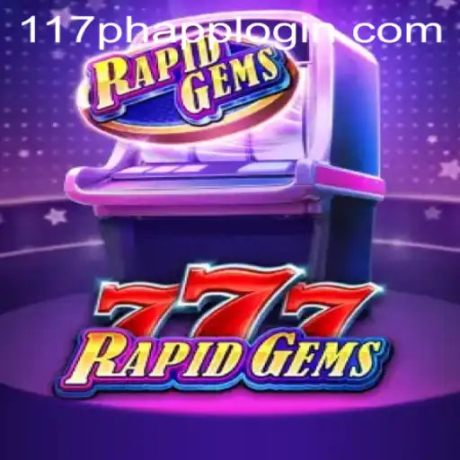 Explore the Exciting World of RapidGems777 and the 117PH APP LOGIN